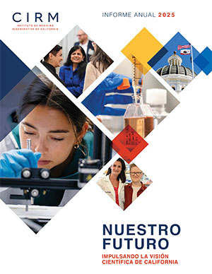 Spanish language CIRM Annual Report cover featuring images of researchers, scientific collaboration, and the California State Capitol.